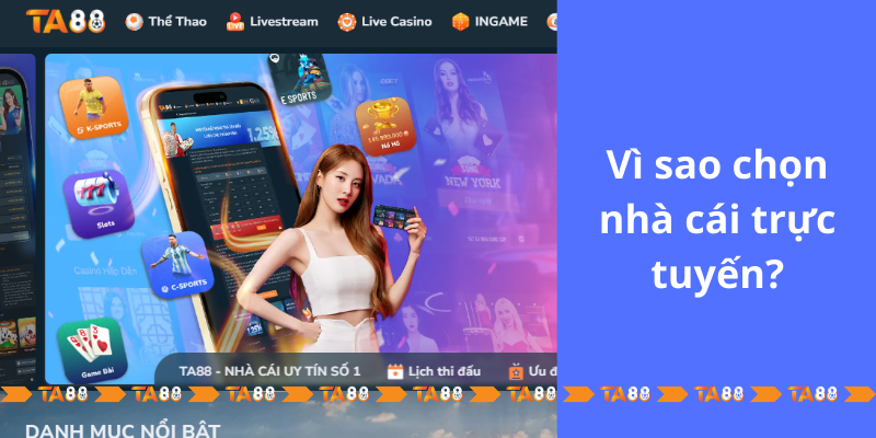 Vì sao chọn nhà cái trực tuyến?