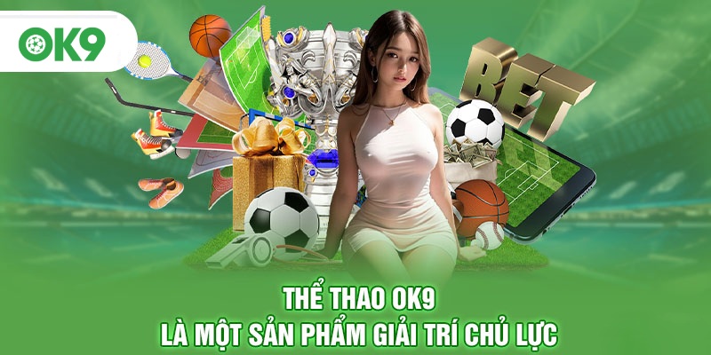  Thể Thao OK9 với vô số sự kiện thi đấu đỉnh cao